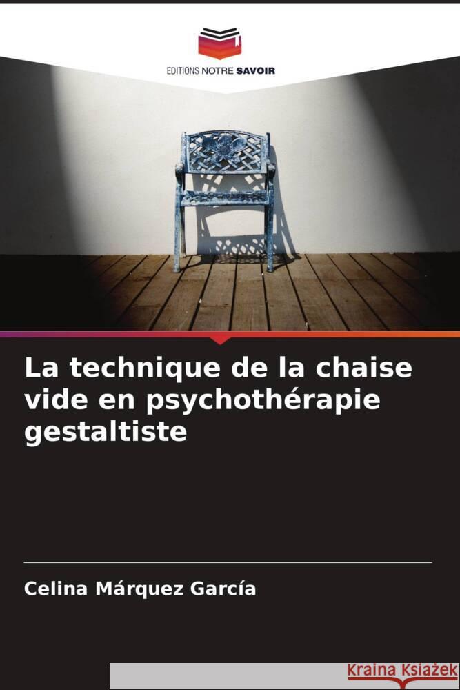 La technique de la chaise vide en psychothérapie gestaltiste Márquez García, Celina 9786205114681