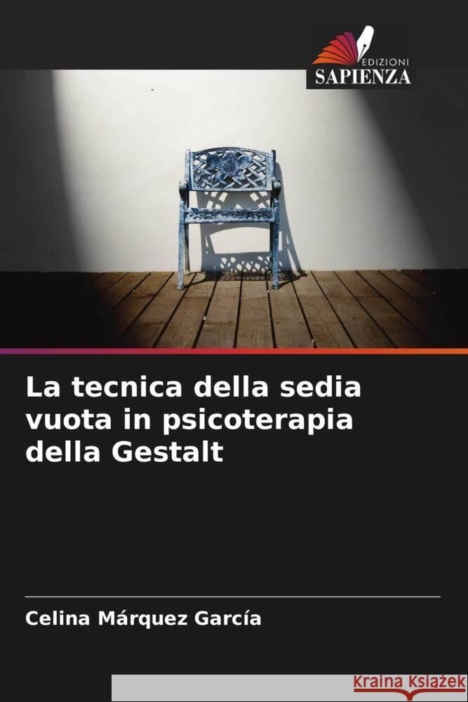 La tecnica della sedia vuota in psicoterapia della Gestalt Márquez García, Celina 9786205114698