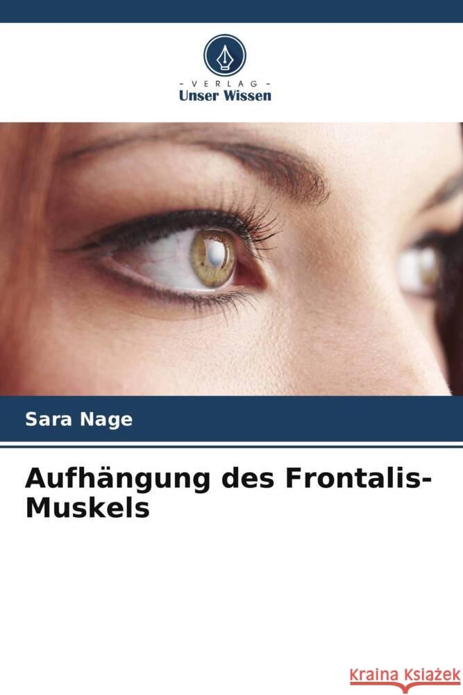 Aufhängung des Frontalis-Muskels Nage, Sara 9786205115084 Verlag Unser Wissen