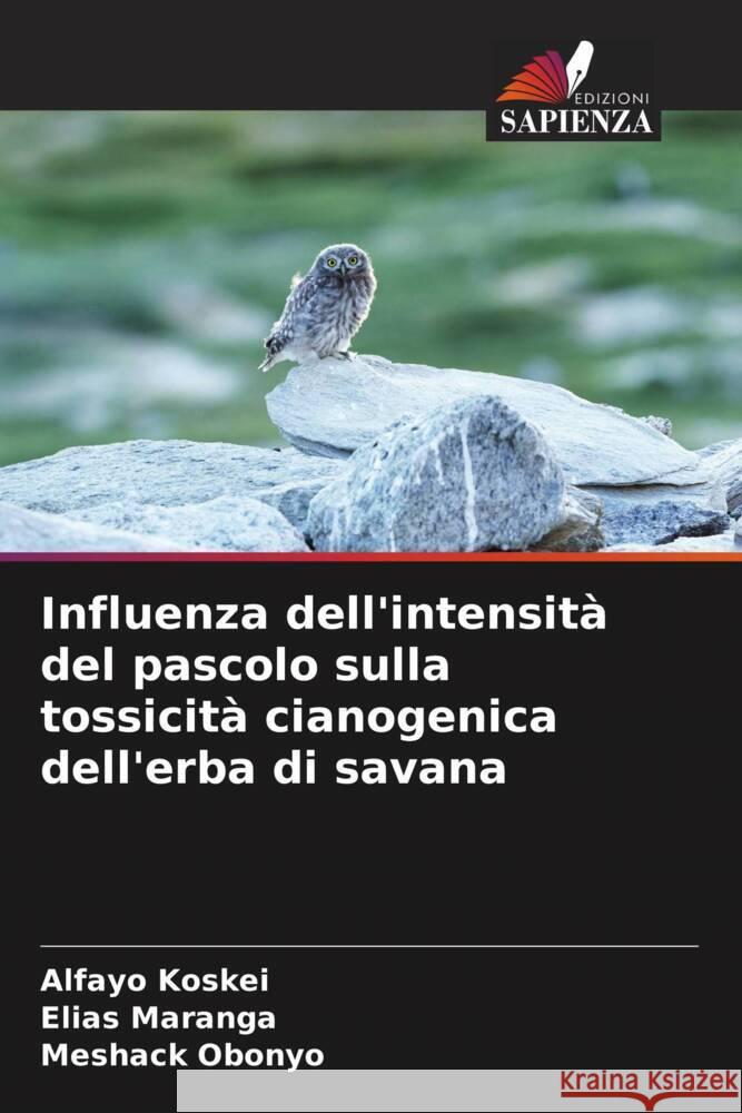 Influenza dell'intensità del pascolo sulla tossicità cianogenica dell'erba di savana Koskei, Alfayo, Maranga, Elias, Obonyo, Meshack 9786205115718