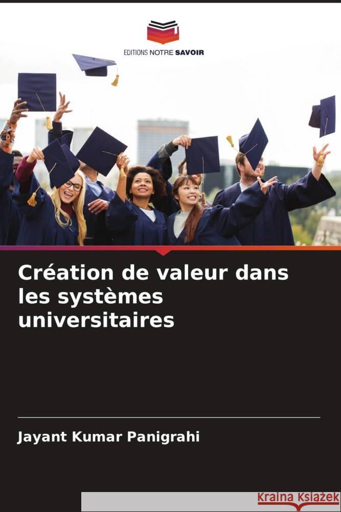 Création de valeur dans les systèmes universitaires Panigrahi, Jayant Kumar 9786205116852