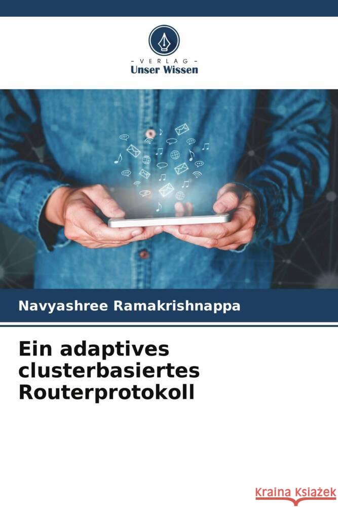 Ein adaptives clusterbasiertes Routerprotokoll Ramakrishnappa, Navyashree 9786205117002