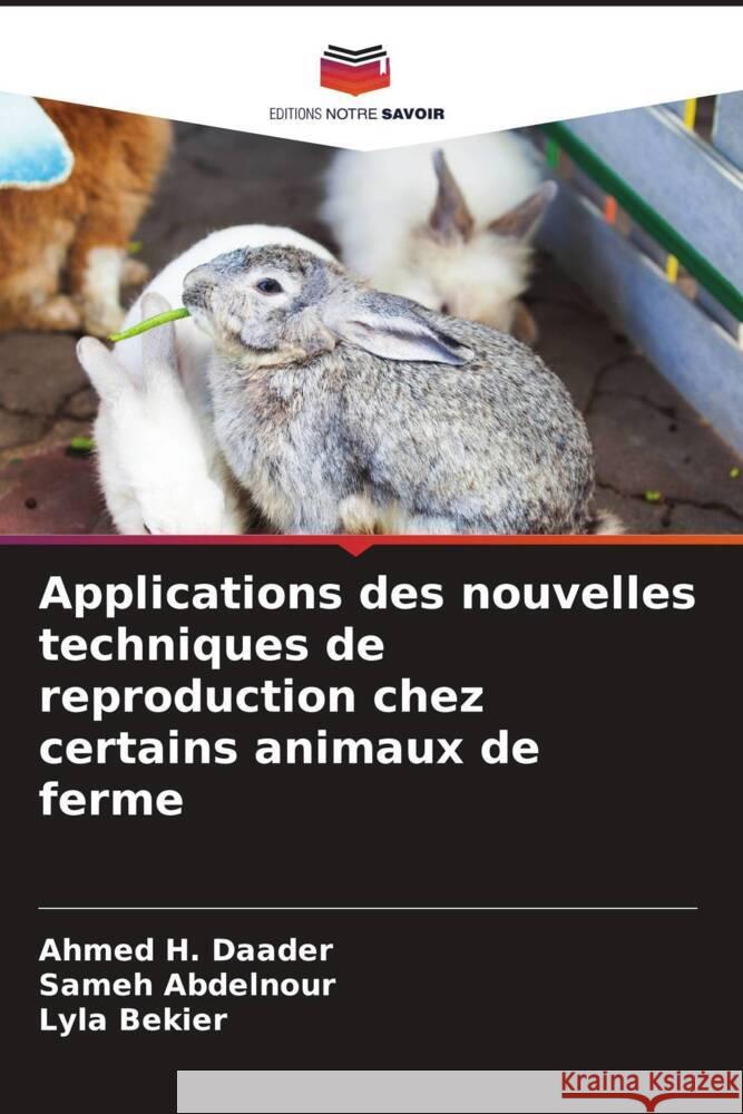 Applications des nouvelles techniques de reproduction chez certains animaux de ferme Daader, Ahmed H., Abdelnour, Sameh, Bekier, Lyla 9786205117989