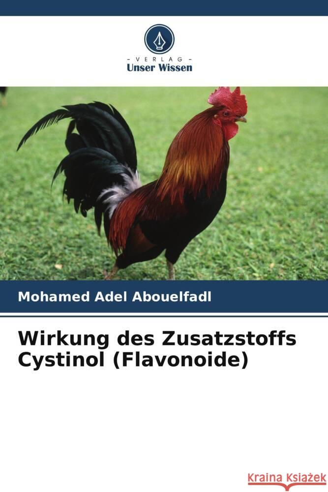 Wirkung des Zusatzstoffs Cystinol (Flavonoide) Adel Abouelfadl, Mohamed 9786205118429