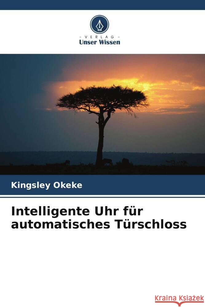 Intelligente Uhr für automatisches Türschloss Okeke, Kingsley 9786205118696