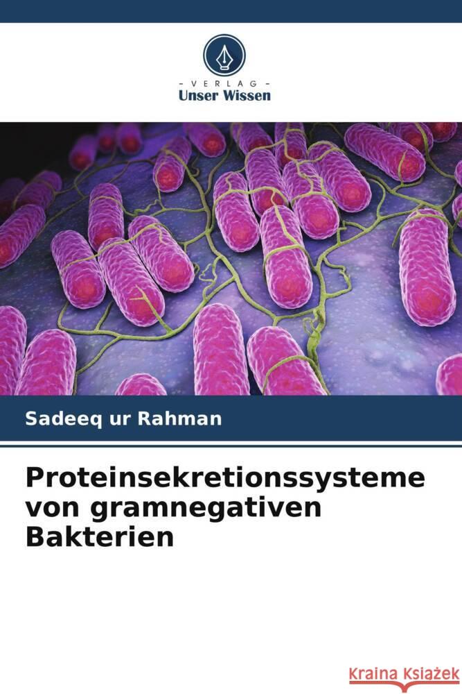 Proteinsekretionssysteme von gramnegativen Bakterien ur Rahman, Sadeeq 9786205119075 Verlag Unser Wissen