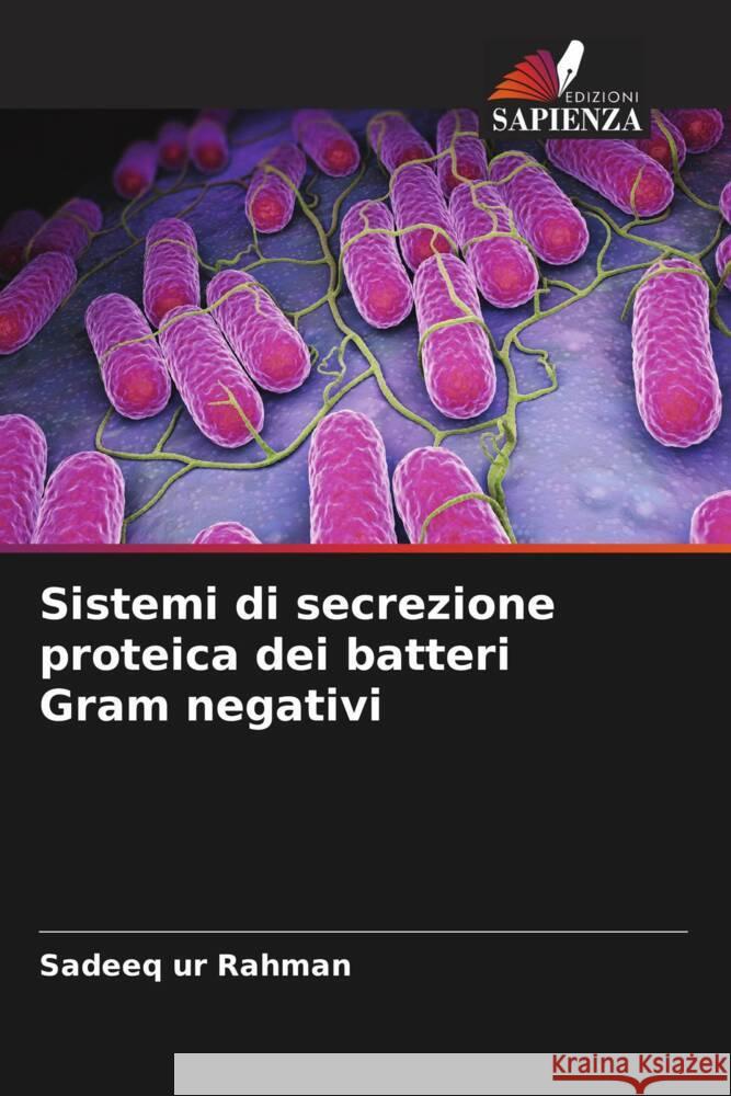 Sistemi di secrezione proteica dei batteri Gram negativi ur Rahman, Sadeeq 9786205119105 Edizioni Sapienza