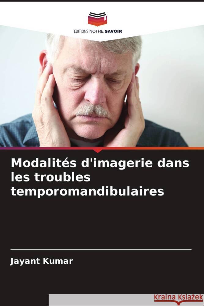 Modalités d'imagerie dans les troubles temporomandibulaires Kumar, Jayant 9786205119181