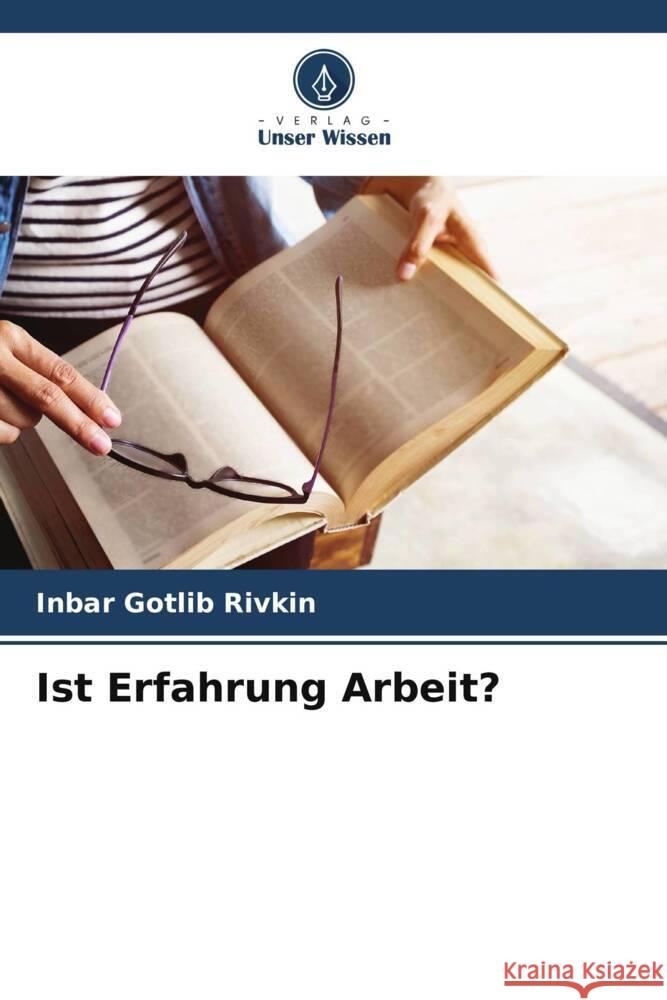 Ist Erfahrung Arbeit? Gotlib Rivkin, Inbar 9786205119594