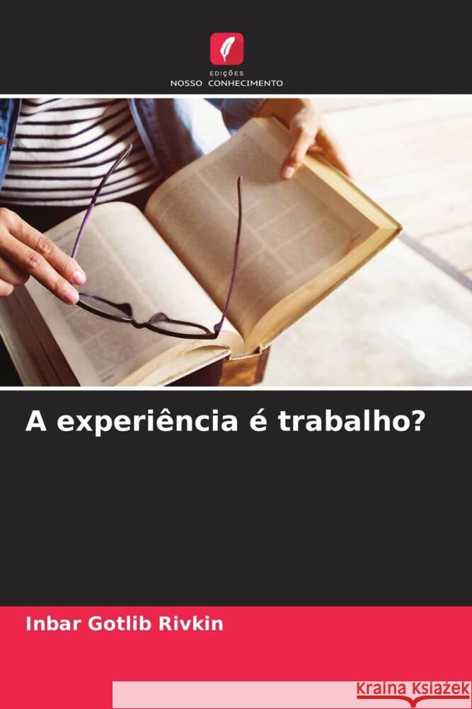 A experiência é trabalho? Gotlib Rivkin, Inbar 9786205119631