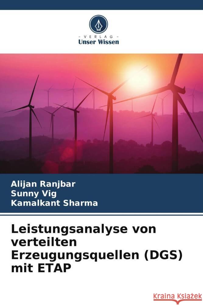 Leistungsanalyse von verteilten Erzeugungsquellen (DGS) mit ETAP Ranjbar, Alijan, Vig, Sunny, Sharma, Kamalkant 9786205119891