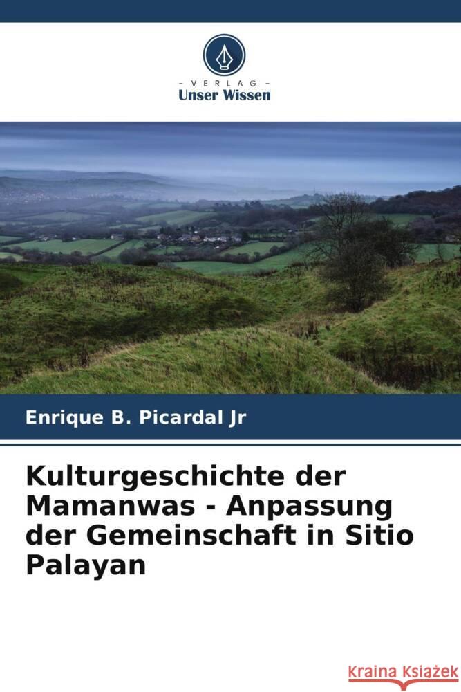 Kulturgeschichte der Mamanwas - Anpassung der Gemeinschaft in Sitio Palayan Picardal Jr, Enrique B. 9786205120224