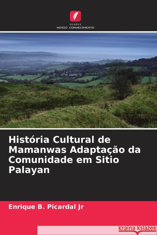 História Cultural de Mamanwas Adaptação da Comunidade em Sitio Palayan Picardal Jr, Enrique B. 9786205120293