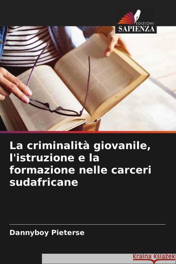 La criminalità giovanile, l'istruzione e la formazione nelle carceri sudafricane Pieterse, Dannyboy 9786205120415