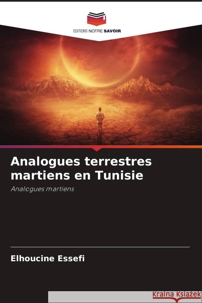 Analogues terrestres martiens en Tunisie Essefi, Elhoucine 9786205120637