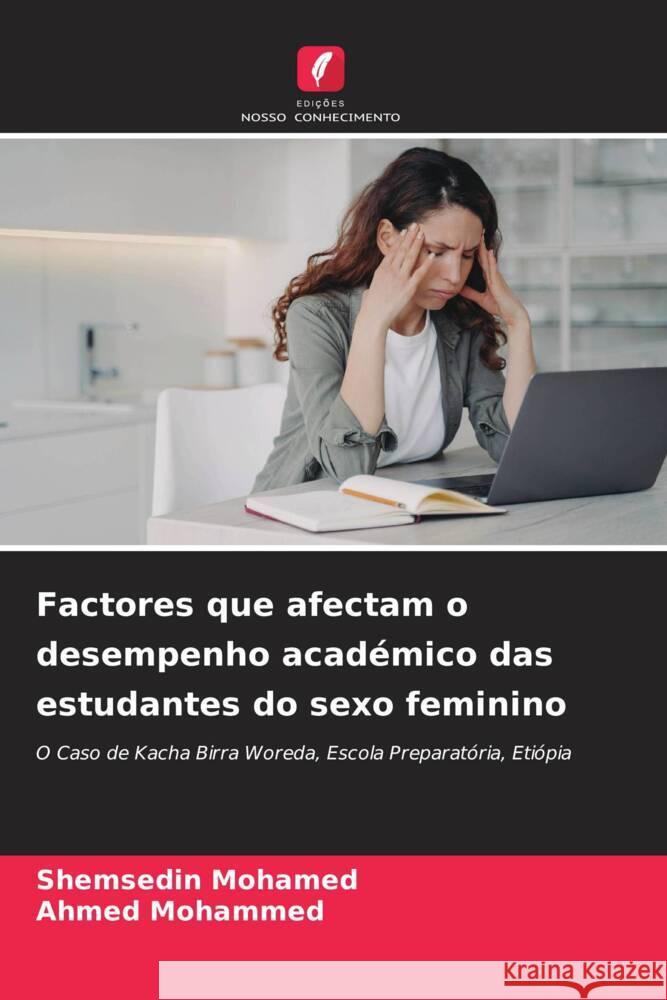 Factores que afectam o desempenho académico das estudantes do sexo feminino Mohamed, Shemsedin, Mohammed, Ahmed 9786205121085 Edições Nosso Conhecimento