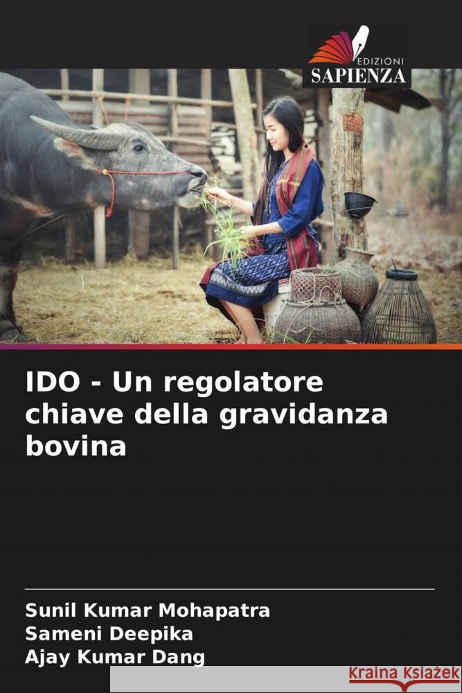 IDO - Un regolatore chiave della gravidanza bovina Mohapatra, Sunil Kumar, Deepika, Sameni, Dang, Ajay Kumar 9786205121306