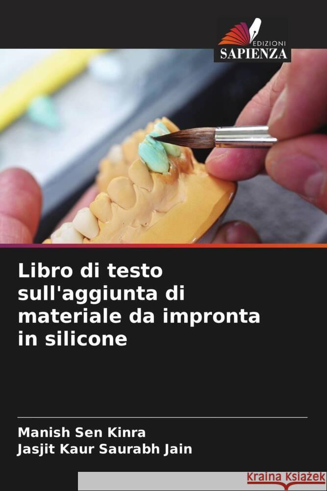 Libro di testo sull'aggiunta di materiale da impronta in silicone Sen Kinra, Manish, Saurabh Jain, Jasjit Kaur 9786205121467