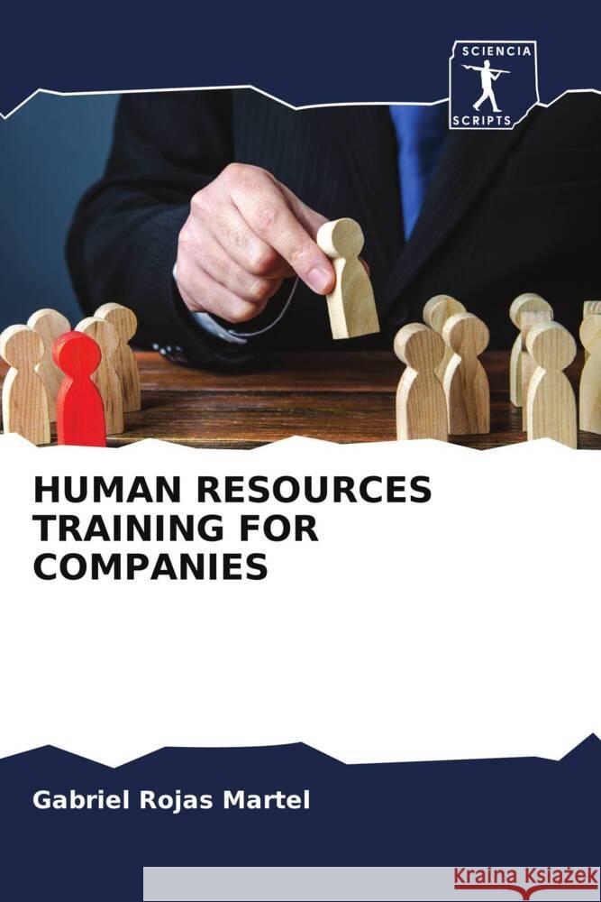 HUMAN RESOURCES TRAINING FOR COMPANIES Rojas Martel, Gabriel 9786205121535