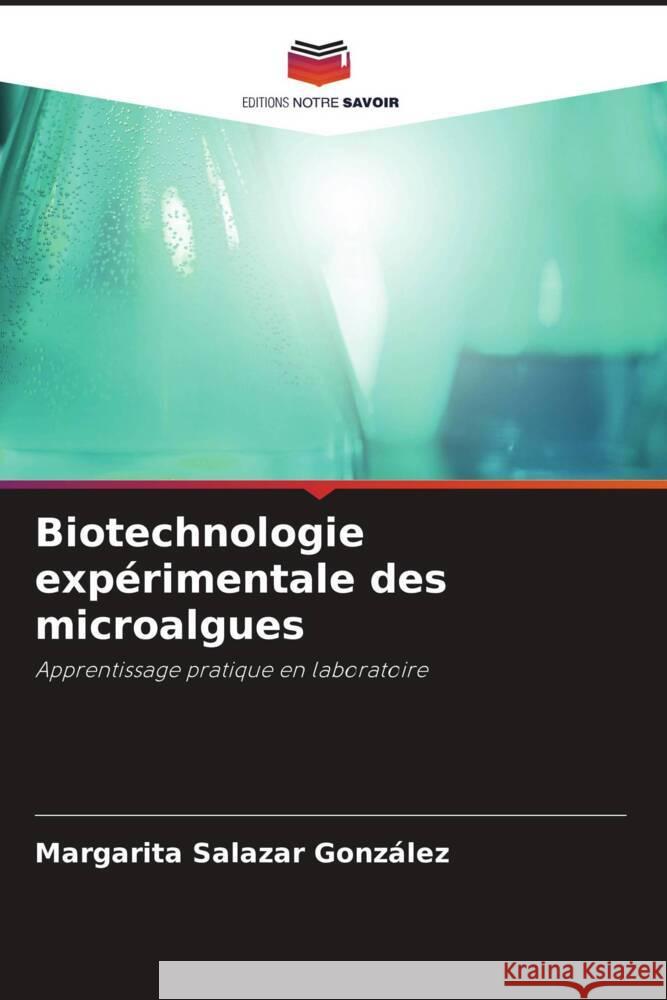 Biotechnologie expérimentale des microalgues Salazar González, Margarita 9786205121566