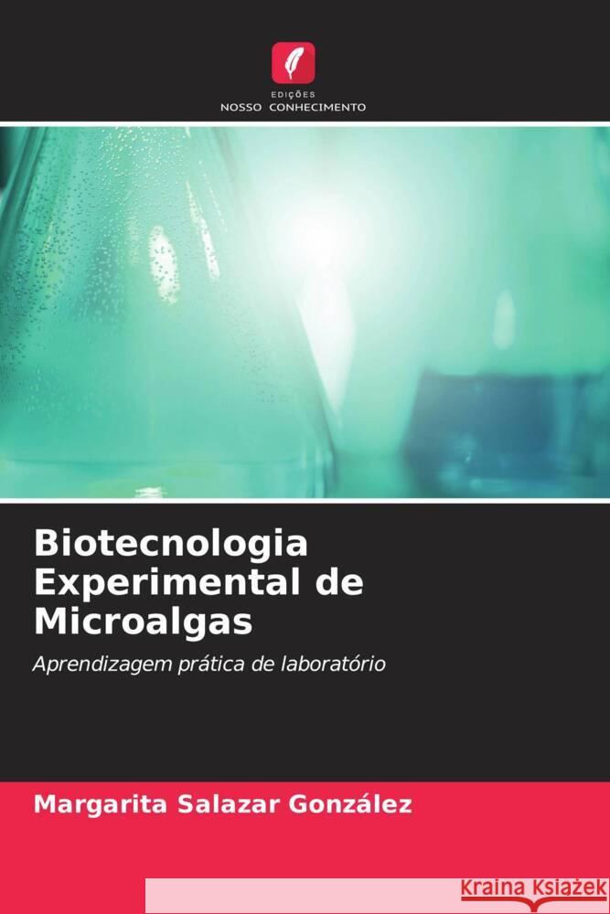 Biotecnologia Experimental de Microalgas Salazar González, Margarita 9786205121573
