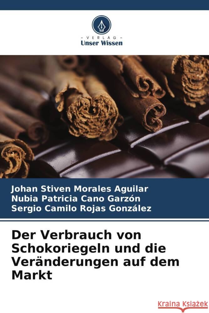 Der Verbrauch von Schokoriegeln und die Veränderungen auf dem Markt Morales Aguilar, Johan Stiven, Cano Garzón, Nubia Patricia, Rojas González, Sergio Camilo 9786205121597