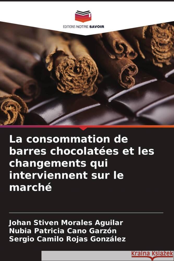 La consommation de barres chocolatées et les changements qui interviennent sur le marché Morales Aguilar, Johan Stiven, Cano Garzón, Nubia Patricia, Rojas González, Sergio Camilo 9786205121603