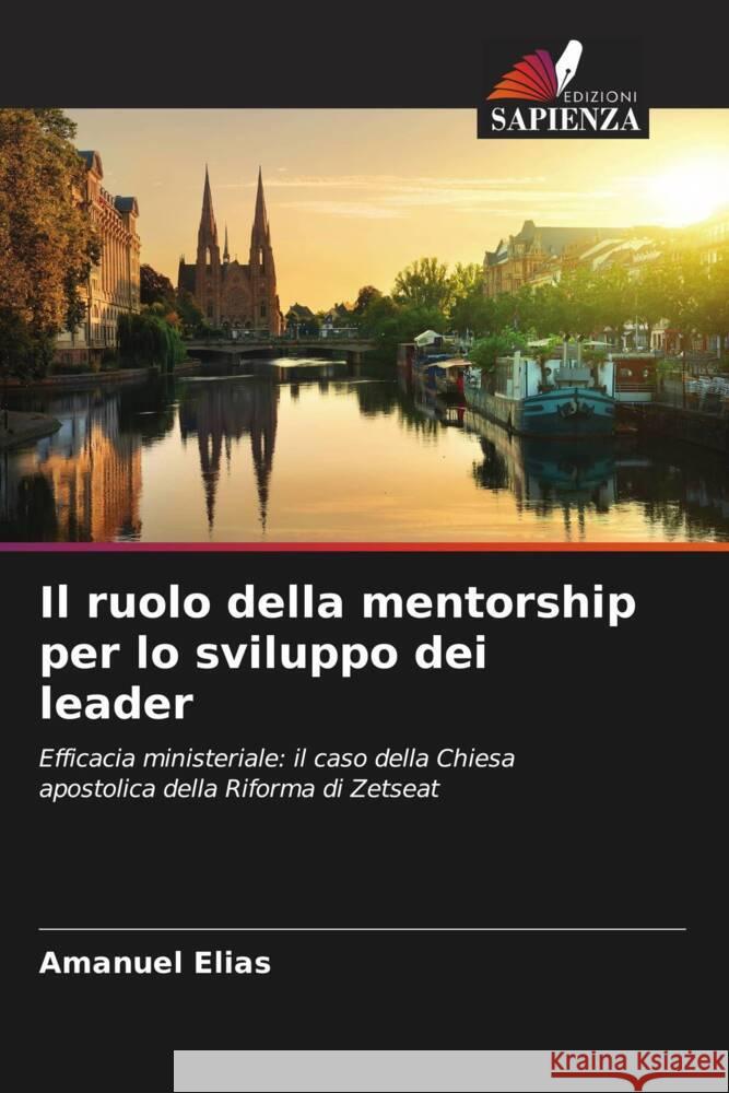 Il ruolo della mentorship per lo sviluppo dei leader Elias, Amanuel 9786205123270