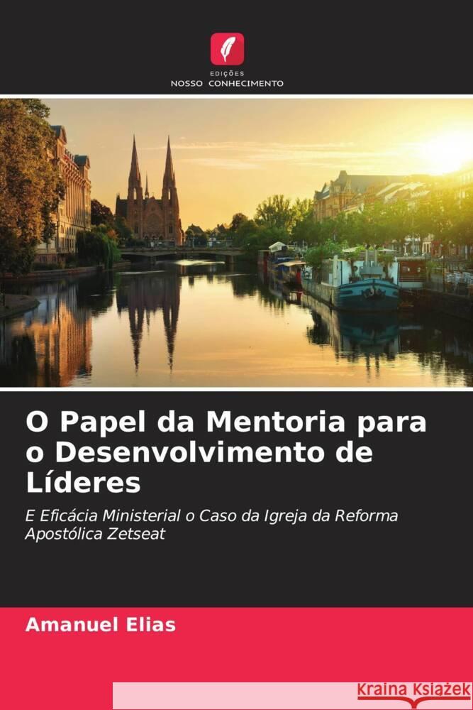 O Papel da Mentoria para o Desenvolvimento de Líderes Elias, Amanuel 9786205123287