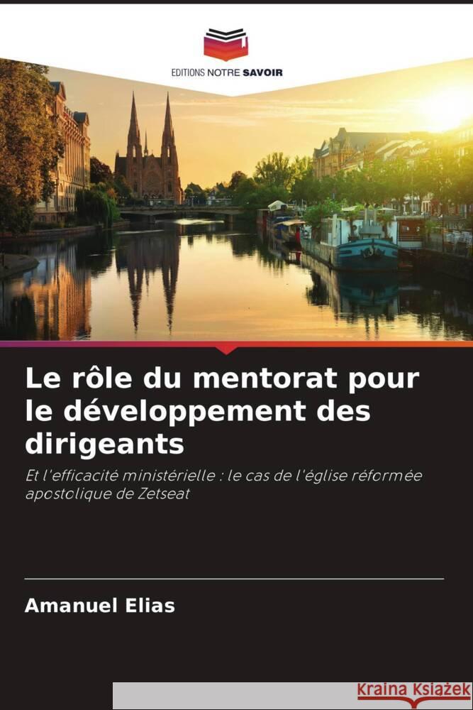 Le rôle du mentorat pour le développement des dirigeants Elias, Amanuel 9786205123294