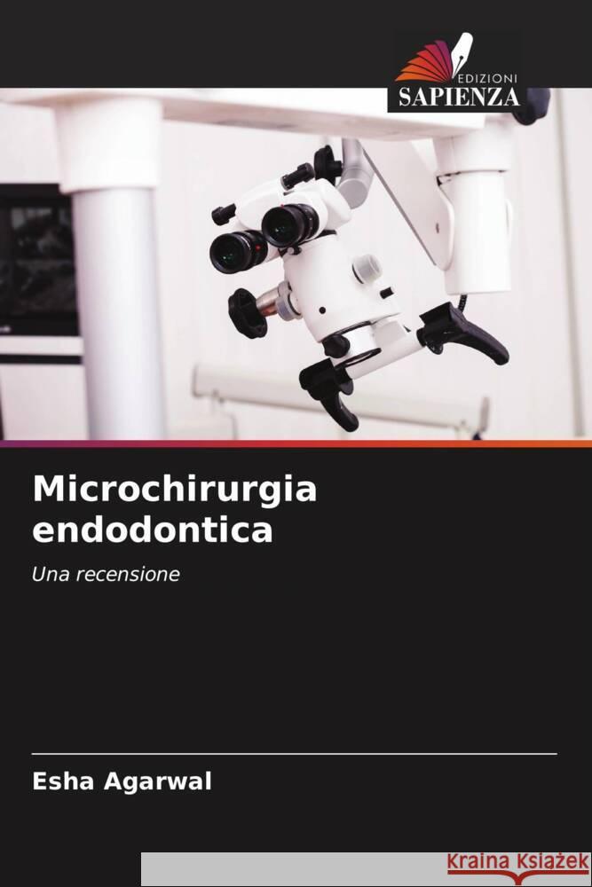 Microchirurgia endodontica Agarwal, Esha 9786205123331