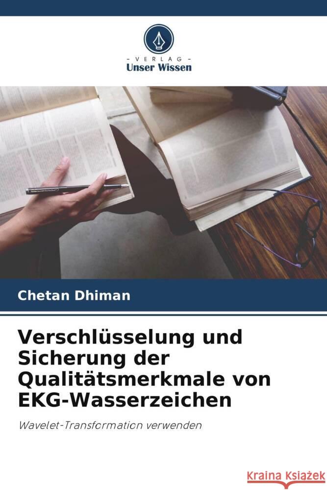 Verschlüsselung und Sicherung der Qualitätsmerkmale von EKG-Wasserzeichen Dhiman, Chetan 9786205123430