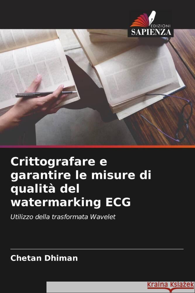 Crittografare e garantire le misure di qualità del watermarking ECG Dhiman, Chetan 9786205123454