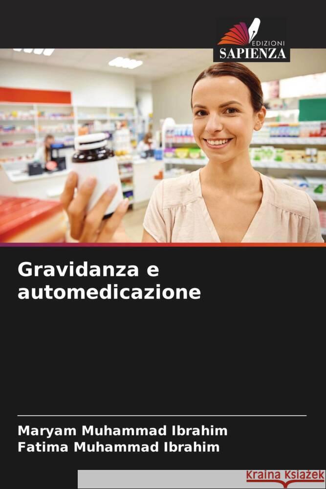 Gravidanza e automedicazione Muhammad Ibrahim, Maryam, Muhammad Ibrahim, Fatima 9786205123645