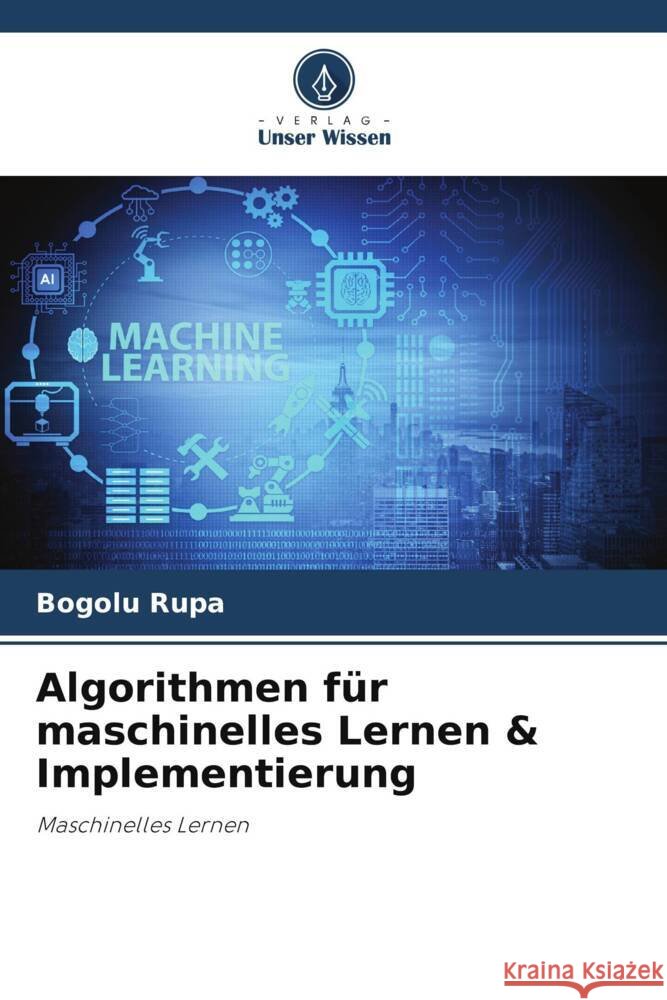 Algorithmen für maschinelles Lernen & Implementierung Rupa, Bogolu 9786205123720