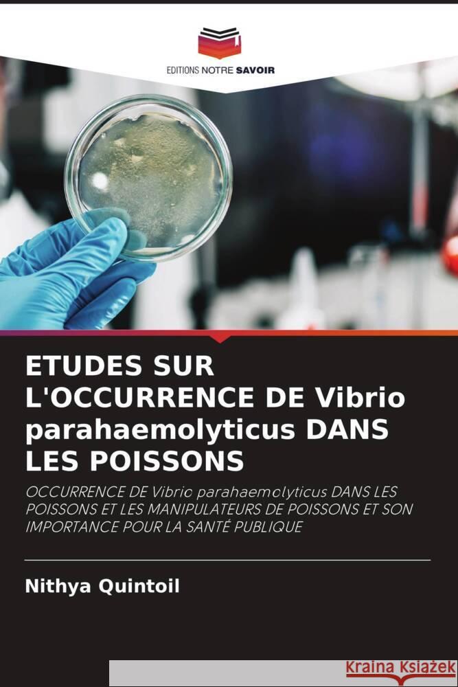 ETUDES SUR L'OCCURRENCE DE Vibrio parahaemolyticus DANS LES POISSONS Quintoil, Nithya 9786205124291