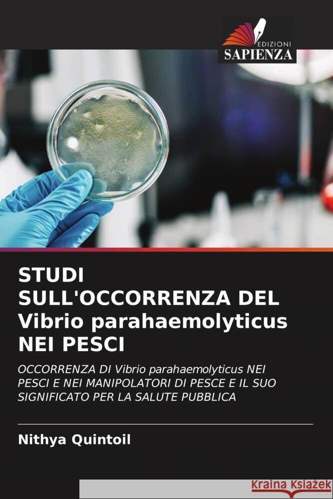 STUDI SULL'OCCORRENZA DEL Vibrio parahaemolyticus NEI PESCI Quintoil, Nithya 9786205124307