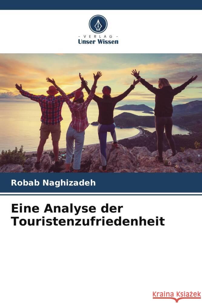 Eine Analyse der Touristenzufriedenheit Naghizadeh, Robab 9786205124338 Verlag Unser Wissen