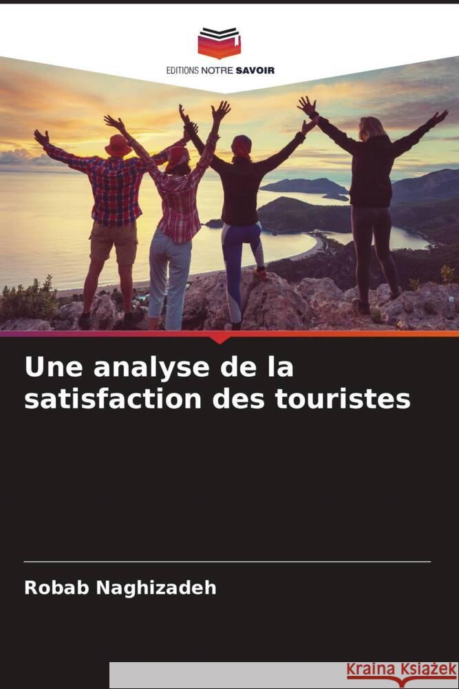 Une analyse de la satisfaction des touristes Naghizadeh, Robab 9786205124352