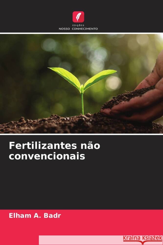 Fertilizantes não convencionais A. Badr, Elham 9786205124482