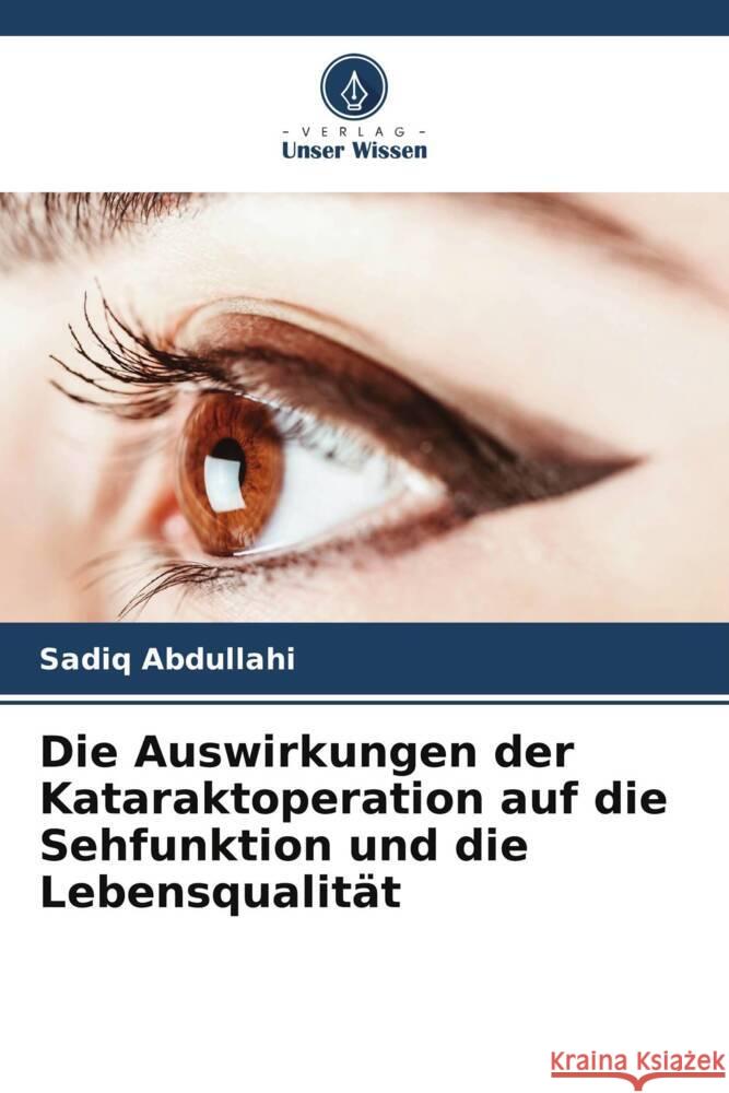 Die Auswirkungen der Kataraktoperation auf die Sehfunktion und die Lebensqualität Abdullahi, Sadiq 9786205125052 Verlag Unser Wissen