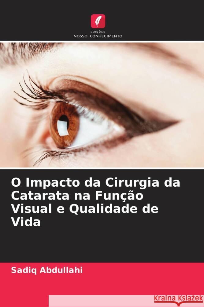 O Impacto da Cirurgia da Catarata na Função Visual e Qualidade de Vida Abdullahi, Sadiq 9786205125083 Edições Nosso Conhecimento