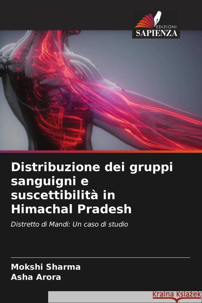 Distribuzione dei gruppi sanguigni e suscettibilità in Himachal Pradesh sharma, Mokshi, Arora, Asha 9786205125199