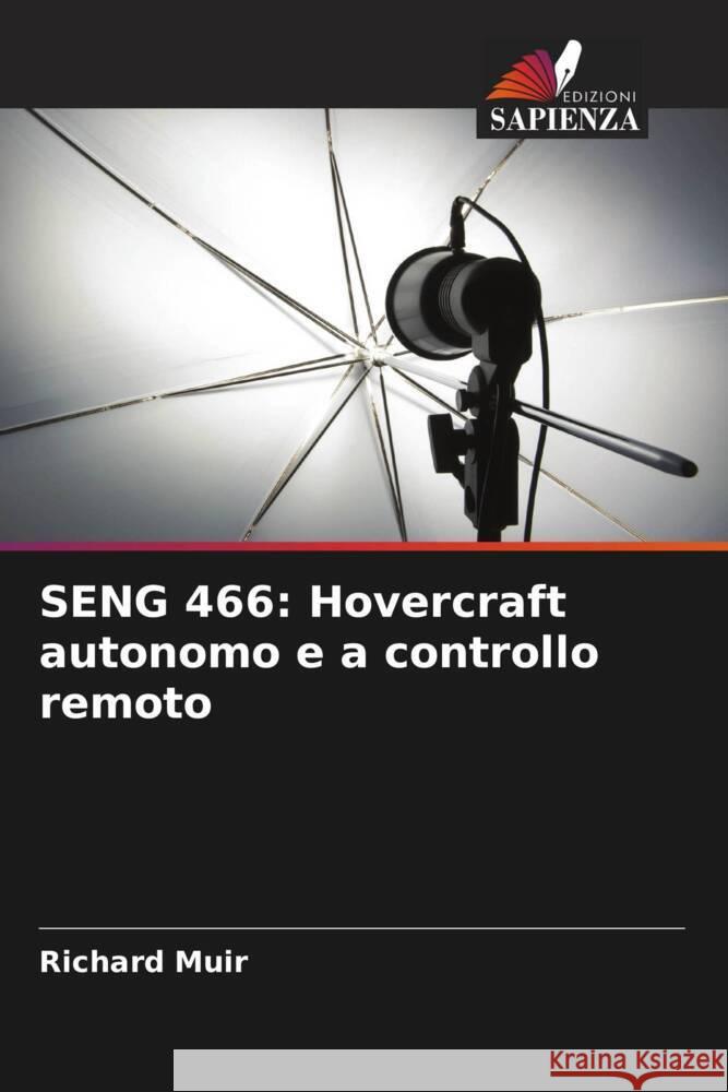 SENG 466: Hovercraft autonomo e a controllo remoto Muir, Richard 9786205125755