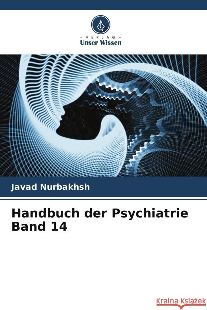 Handbuch der Psychiatrie Band 14 Nurbakhsh, Javad, Weiss, James M.A., Jahangiri, Hamideh 9786205125786 Verlag Unser Wissen