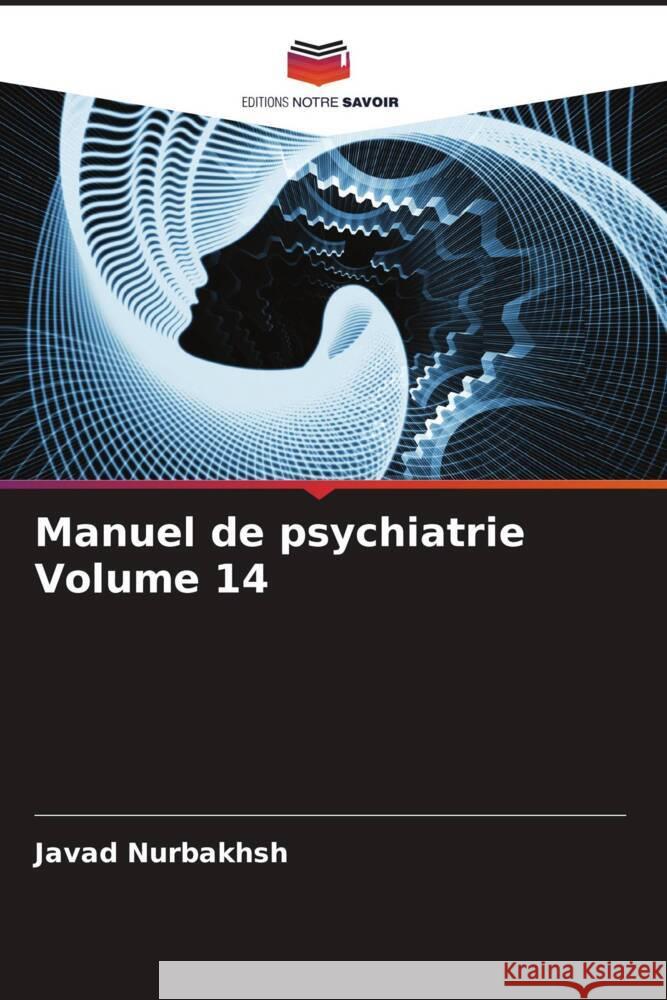 Manuel de psychiatrie Volume 14 Nurbakhsh, Javad, Weiss, James M.A., Jahangiri, Hamideh 9786205125809 Editions Notre Savoir