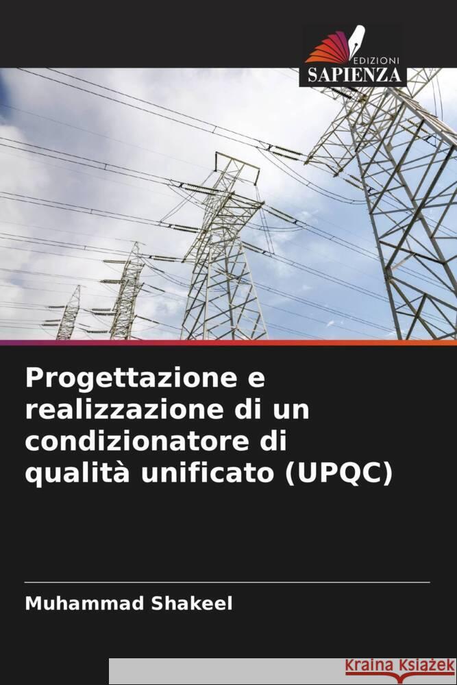 Progettazione e realizzazione di un condizionatore di qualità unificato (UPQC) Shakeel, Muhammad 9786205126042