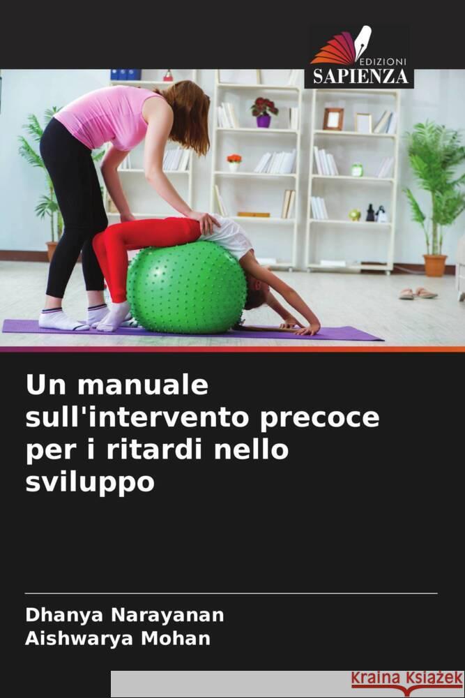 Un manuale sull'intervento precoce per i ritardi nello sviluppo Narayanan, Dhanya, Mohan, Aishwarya 9786205126165