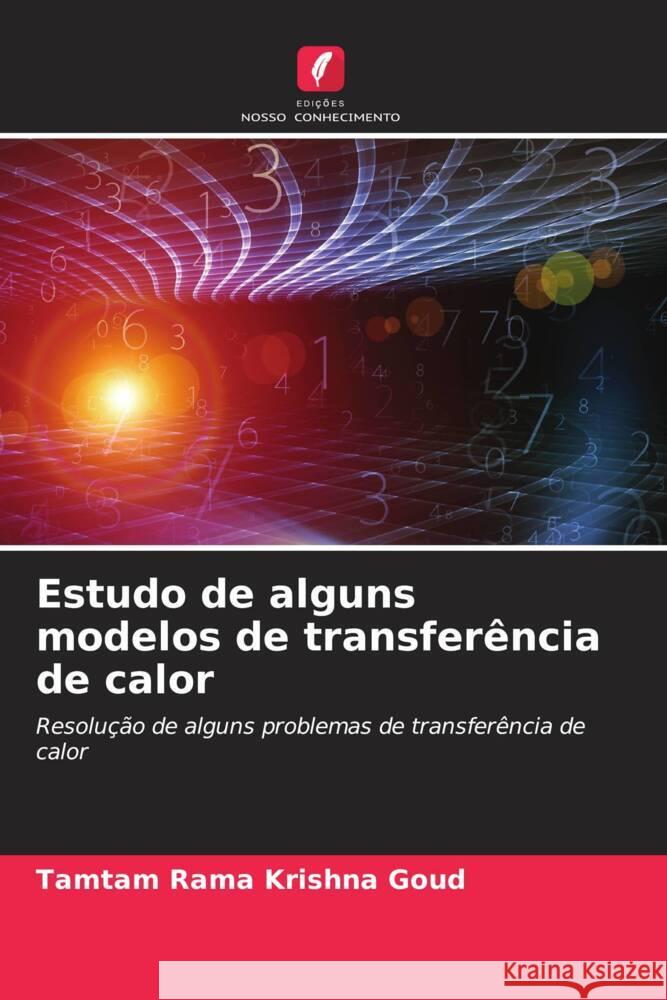 Estudo de alguns modelos de transferência de calor Goud, Tamtam Rama Krishna 9786205126400