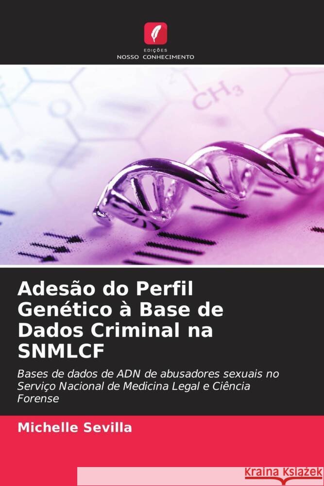 Adesão do Perfil Genético à Base de Dados Criminal na SNMLCF Sevilla, Michelle 9786205126769